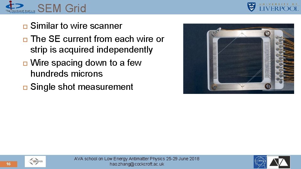 SEM Grid 16 Similar to wire scanner The SE current from each wire or