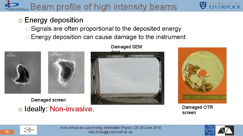 Beam profile of high intensity beams Energy deposition � Signals are often proportional to