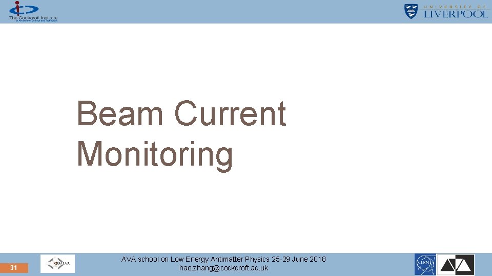 Beam Current Monitoring 31 AVA school on Low Energy Antimatter Physics 25 -29 June