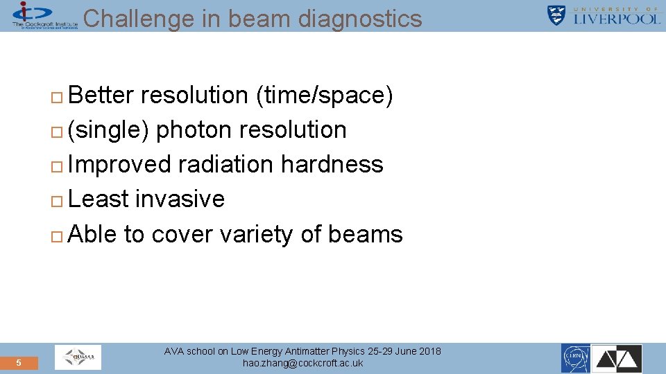 Challenge in beam diagnostics Better resolution (time/space) (single) photon resolution Improved radiation hardness Least