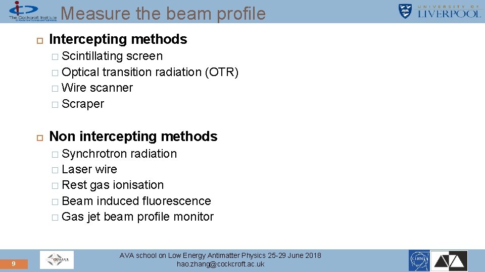 Measure the beam profile Intercepting methods � Scintillating screen � Optical transition radiation (OTR)