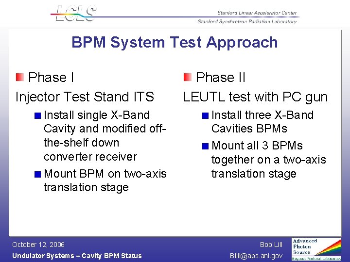 BPM System Test Approach Phase I Injector Test Stand ITS Install single X-Band Cavity