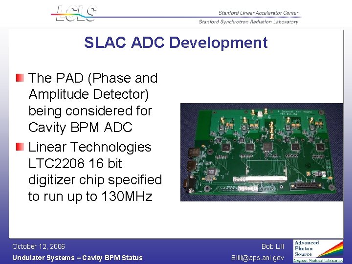 SLAC ADC Development The PAD (Phase and Amplitude Detector) being considered for Cavity BPM
