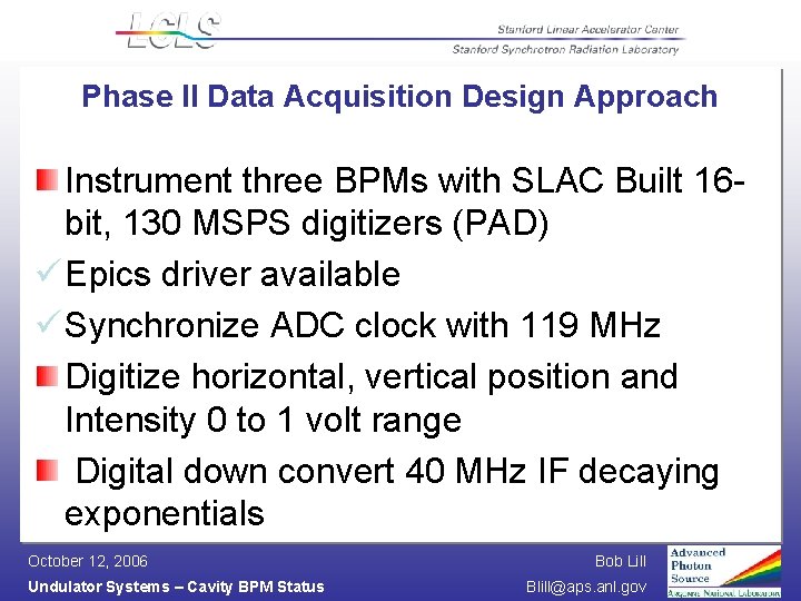 Phase II Data Acquisition Design Approach Instrument three BPMs with SLAC Built 16 bit,