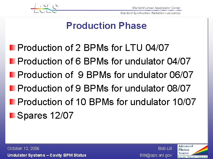 Production Phase Production of 2 BPMs for LTU 04/07 Production of 6 BPMs for