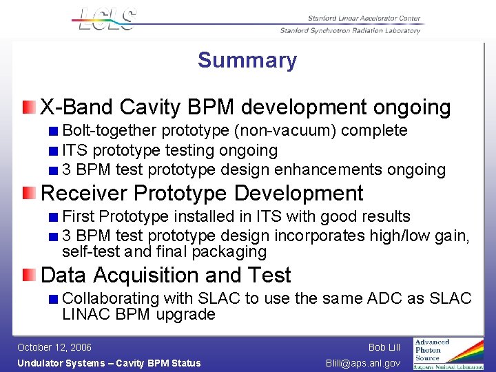 Summary X-Band Cavity BPM development ongoing Bolt-together prototype (non-vacuum) complete ITS prototype testing ongoing