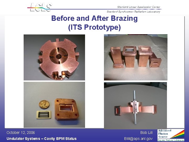 Before and After Brazing (ITS Prototype) October 12, 2006 Undulator Systems – Cavity BPM