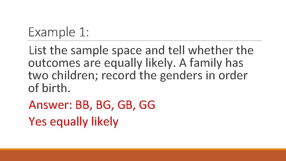 Example 1: List the sample space and tell whether the outcomes are equally likely.