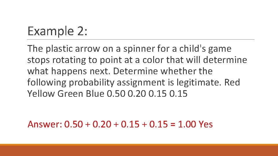 Example 2: The plastic arrow on a spinner for a child's game stops rotating