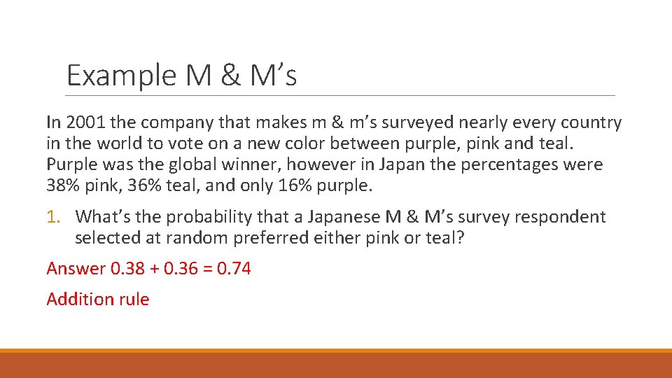 Example M & M’s In 2001 the company that makes m & m’s surveyed