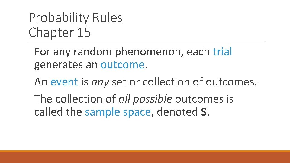 Probability Rules Chapter 15 For any random phenomenon, each trial generates an outcome. An