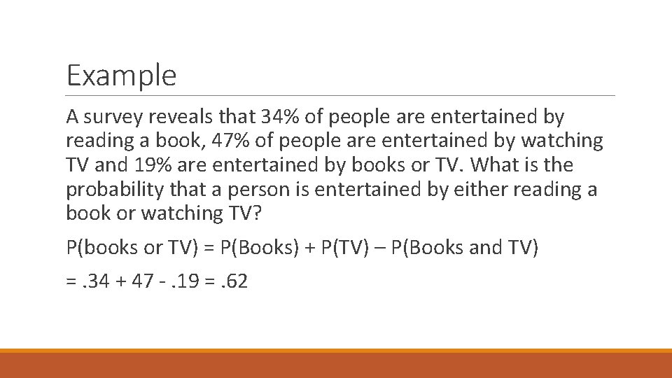 Example A survey reveals that 34% of people are entertained by reading a book,