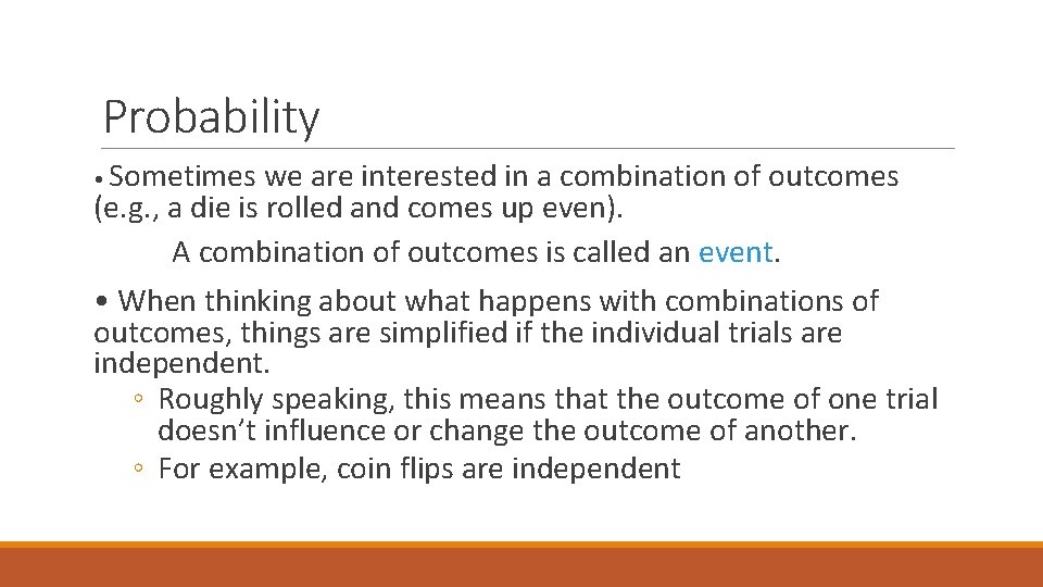 Probability • Sometimes we are interested in a combination of outcomes (e. g. ,