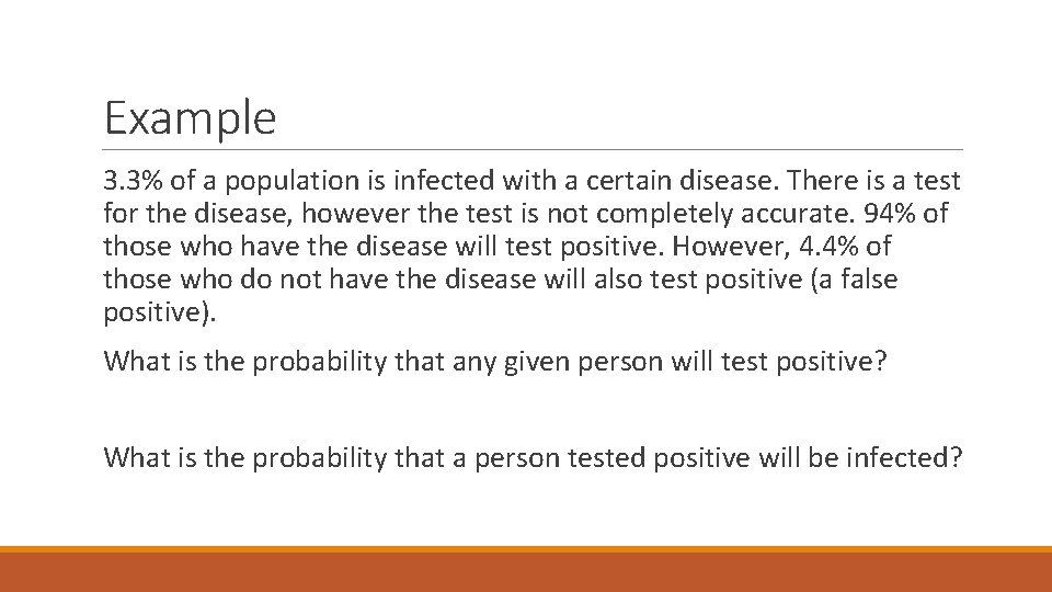 Example 3. 3% of a population is infected with a certain disease. There is