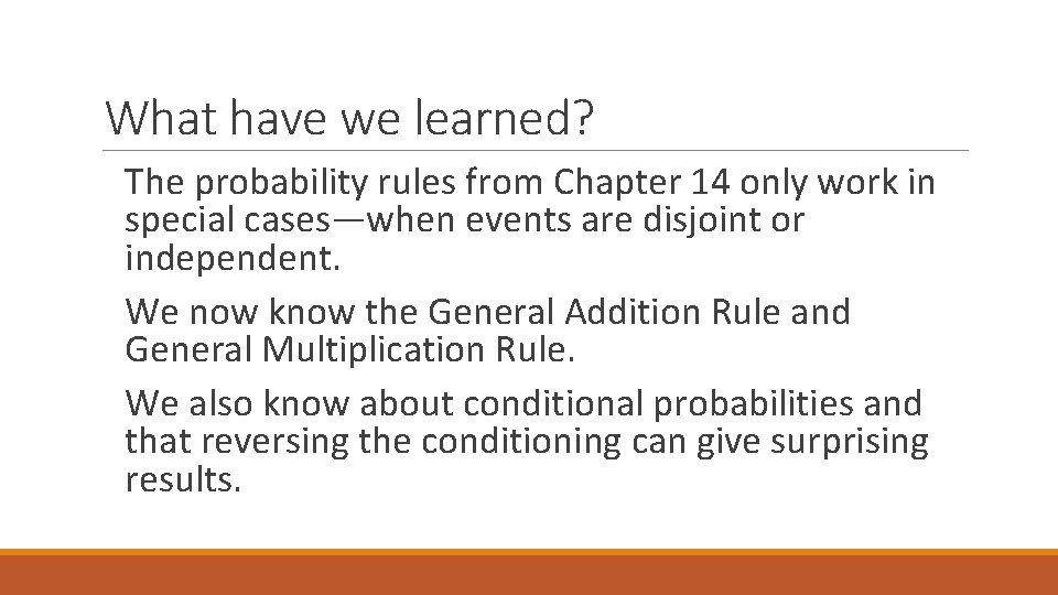 What have we learned? The probability rules from Chapter 14 only work in special