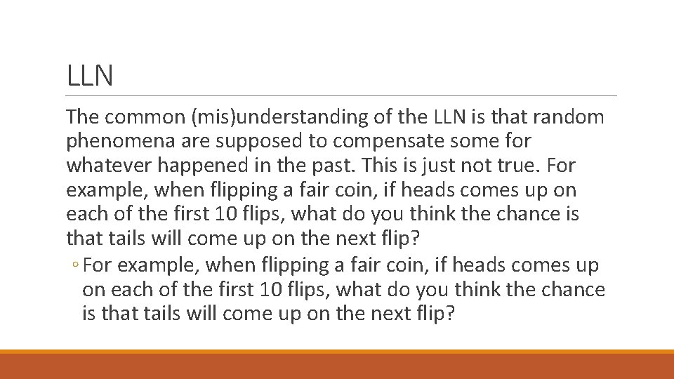 LLN The common (mis)understanding of the LLN is that random phenomena are supposed to