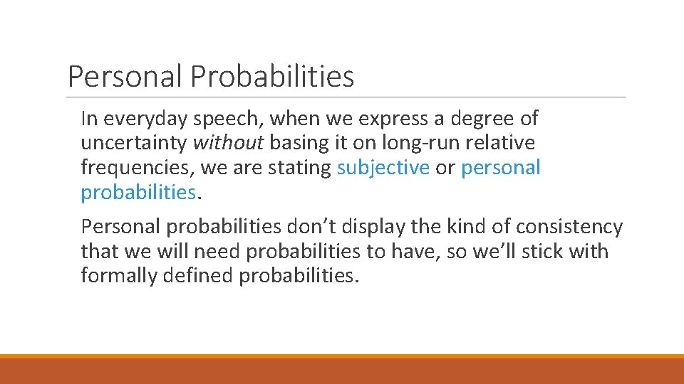Personal Probabilities In everyday speech, when we express a degree of uncertainty without basing