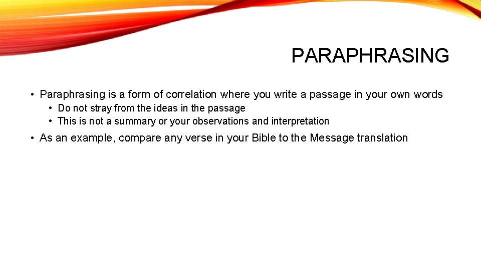PARAPHRASING • Paraphrasing is a form of correlation where you write a passage in