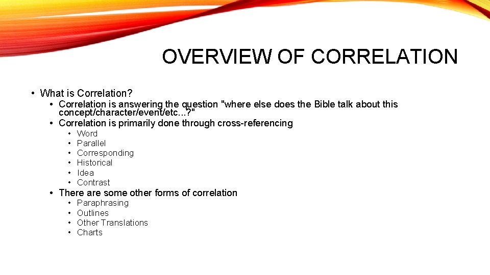 OVERVIEW OF CORRELATION • What is Correlation? • Correlation is answering the question "where