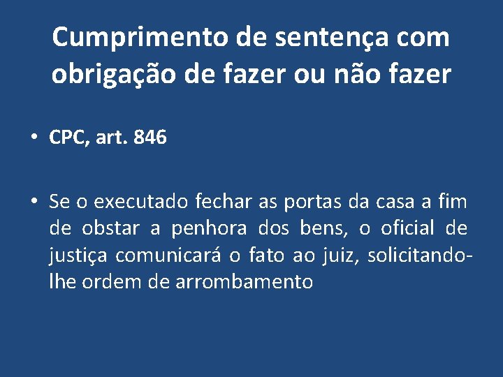 Cumprimento de sentença com obrigação de fazer ou não fazer • CPC, art. 846