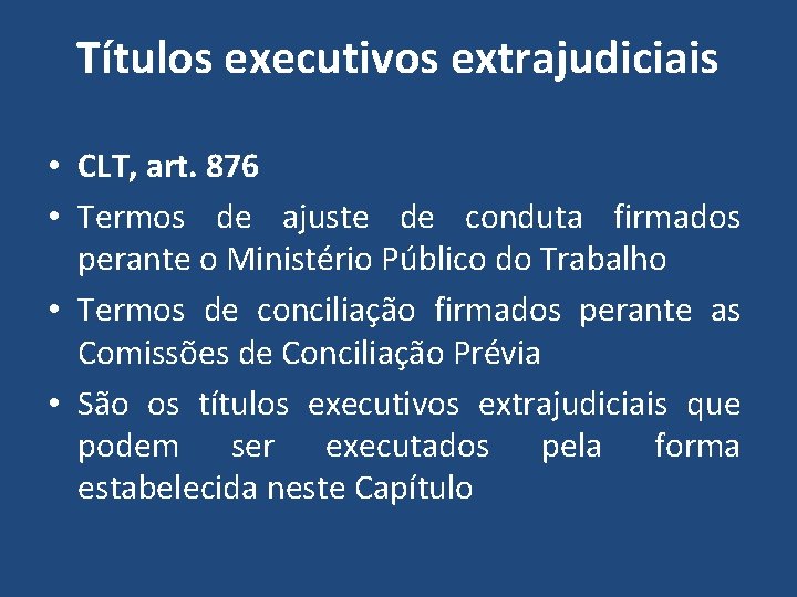 Títulos executivos extrajudiciais • CLT, art. 876 • Termos de ajuste de conduta firmados