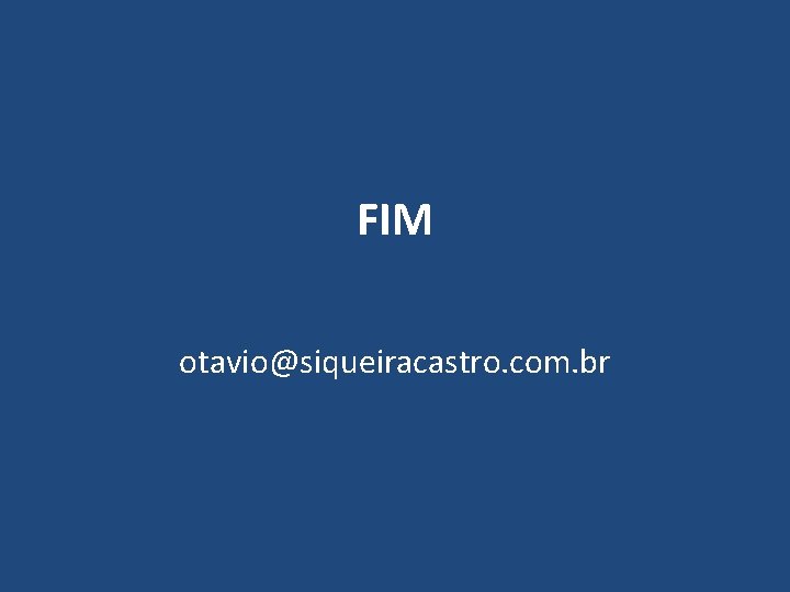 FIM otavio@siqueiracastro. com. br 