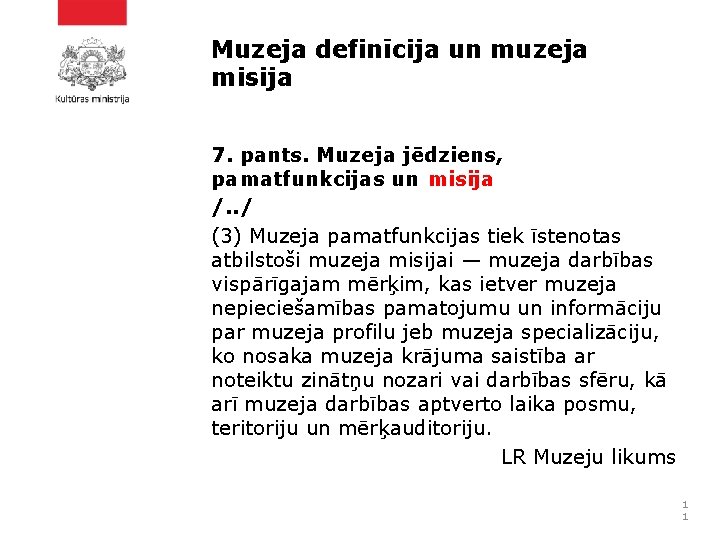 Muzeja definīcija un muzeja misija 7. pants. Muzeja jēdziens, pamatfunkcijas un misija /. .