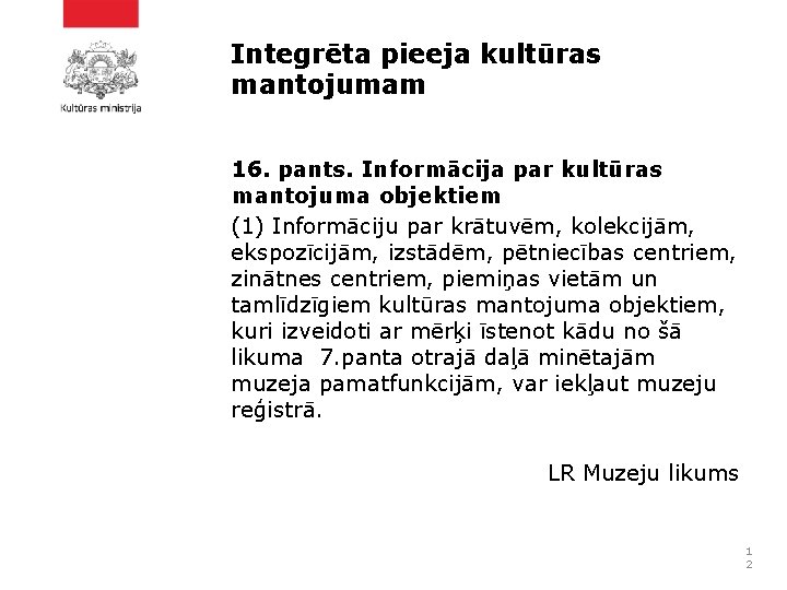 Integrēta pieeja kultūras mantojumam 16. pants. Informācija par kultūras mantojuma objektiem (1) Informāciju par