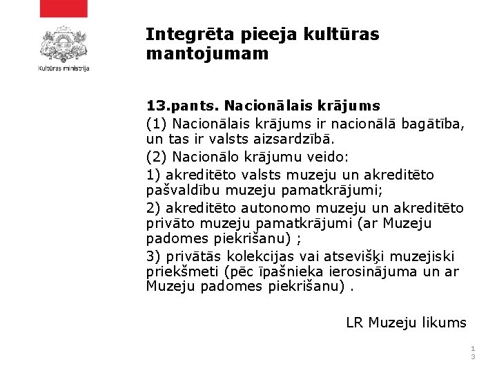 Integrēta pieeja kultūras mantojumam 13. pants. Nacionālais krājums (1) Nacionālais krājums ir nacionālā bagātība,