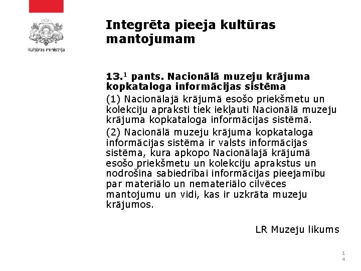 Integrēta pieeja kultūras mantojumam 13. 1 pants. Nacionālā muzeju krājuma kopkataloga informācijas sistēma (1)