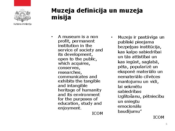 Muzeja definīcija un muzeja misija • A museum is a non profit, permanent institution