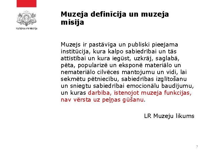 Muzeja definīcija un muzeja misija Muzejs ir pastāvīga un publiski pieejama institūcija, kura kalpo