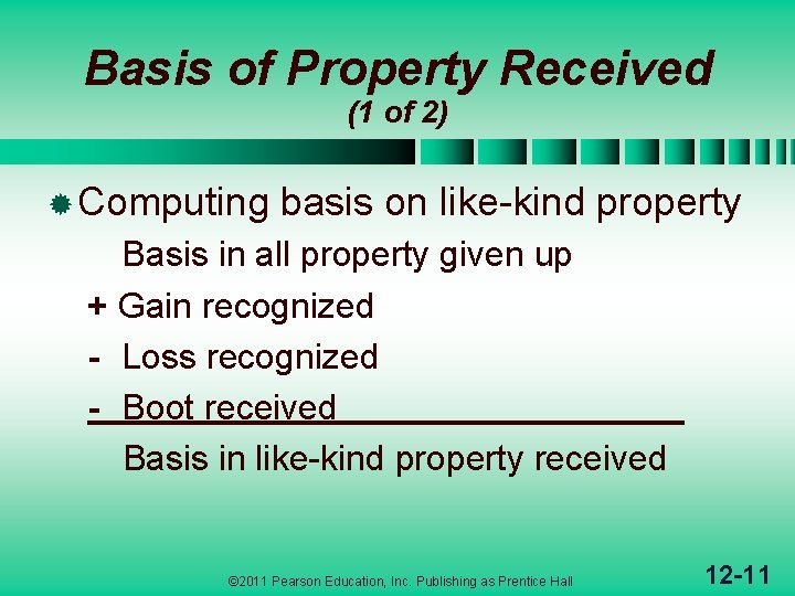 Basis of Property Received (1 of 2) ® Computing basis on like-kind property Basis