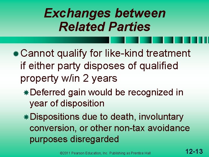 Exchanges between Related Parties ® Cannot qualify for like-kind treatment if either party disposes