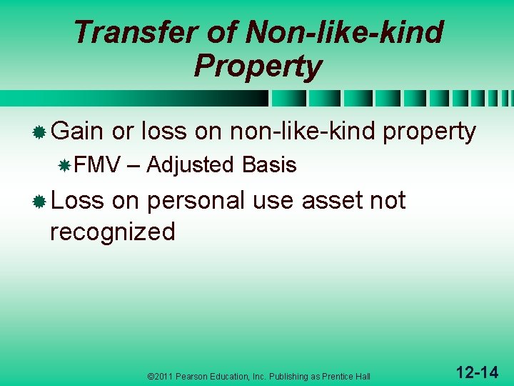 Transfer of Non-like-kind Property ® Gain or loss on non-like-kind property FMV – Adjusted