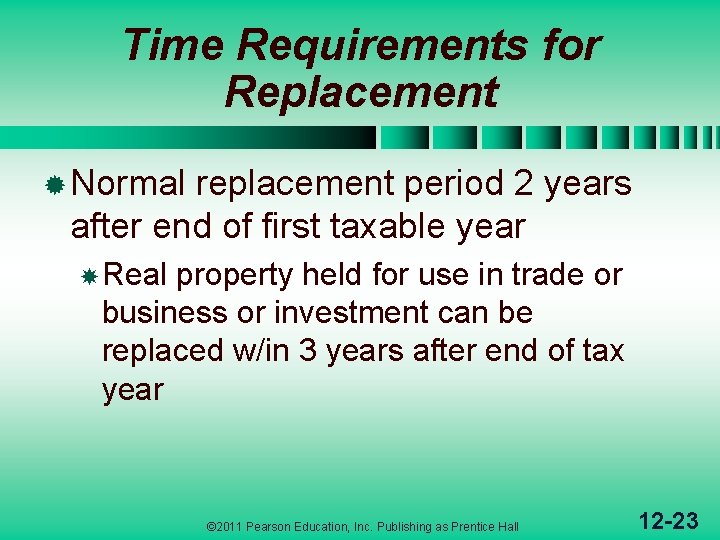 Time Requirements for Replacement ® Normal replacement period 2 years after end of first