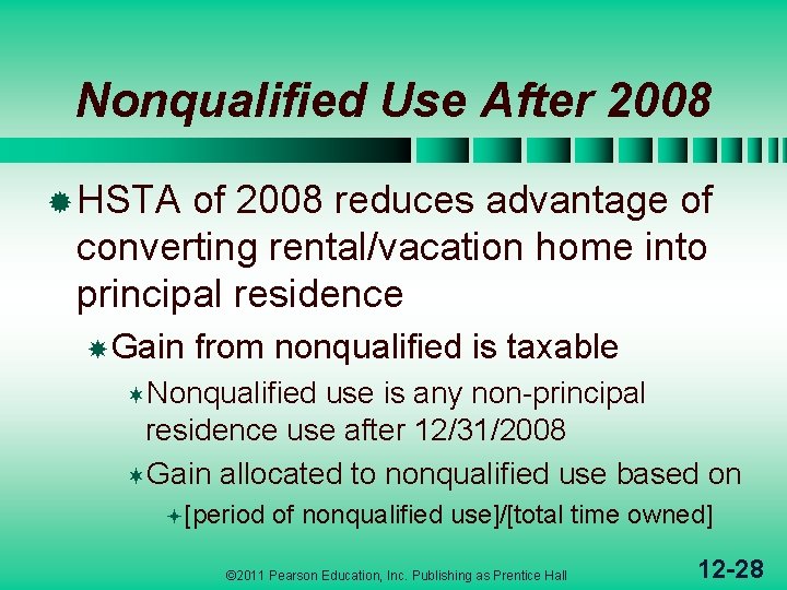 Nonqualified Use After 2008 ® HSTA of 2008 reduces advantage of converting rental/vacation home