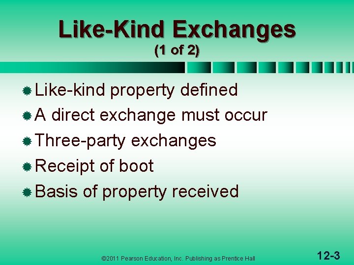 Like-Kind Exchanges (1 of 2) ® Like-kind property defined ® A direct exchange must