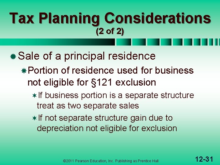 Tax Planning Considerations (2 of 2) ® Sale of a principal residence Portion of