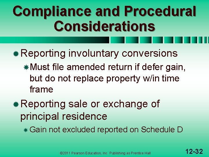 Compliance and Procedural Considerations ® Reporting involuntary conversions Must file amended return if defer