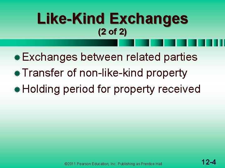 Like-Kind Exchanges (2 of 2) ® Exchanges between related parties ® Transfer of non-like-kind