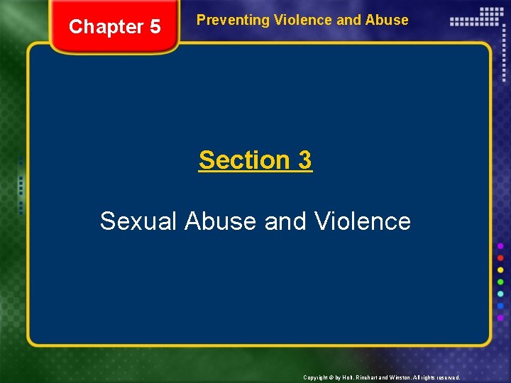 Chapter 5 Preventing Violence and Abuse Section 3 Sexual Abuse and Violence Copyright ©