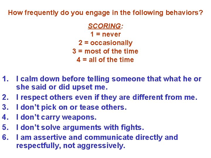 How frequently do you engage in the following behaviors? SCORING: 1 = never 2