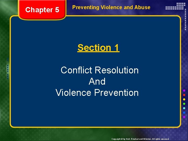 Chapter 5 Preventing Violence and Abuse Section 1 Conflict Resolution And Violence Prevention Copyright