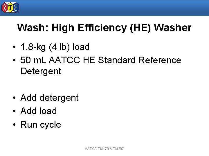 Wash: High Efficiency (HE) Washer • 1. 8 -kg (4 lb) load • 50