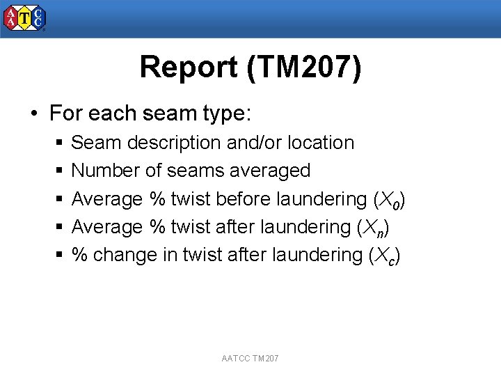 Report (TM 207) • For each seam type: § § § Seam description and/or