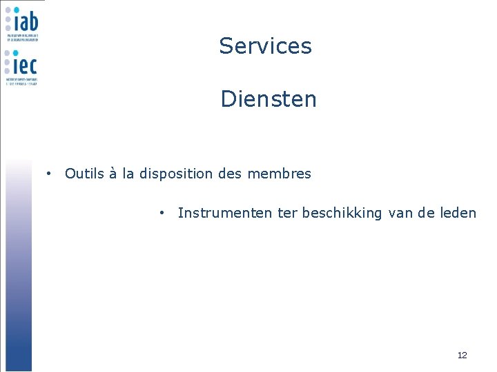 Services Diensten • Outils à la disposition des membres • Instrumenten ter beschikking van