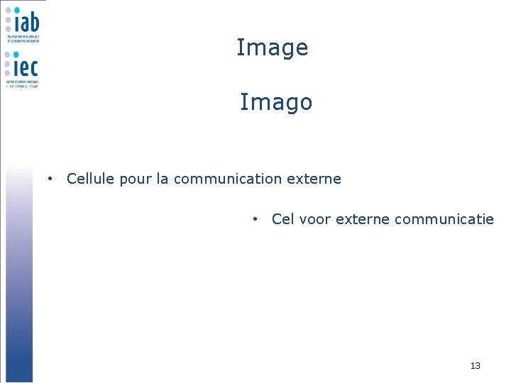 Image Imago • Cellule pour la communication externe • Cel voor externe communicatie 13