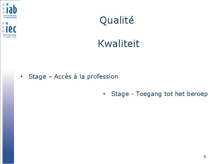 Qualité Kwaliteit • Stage – Accès à la profession • Stage - Toegang tot