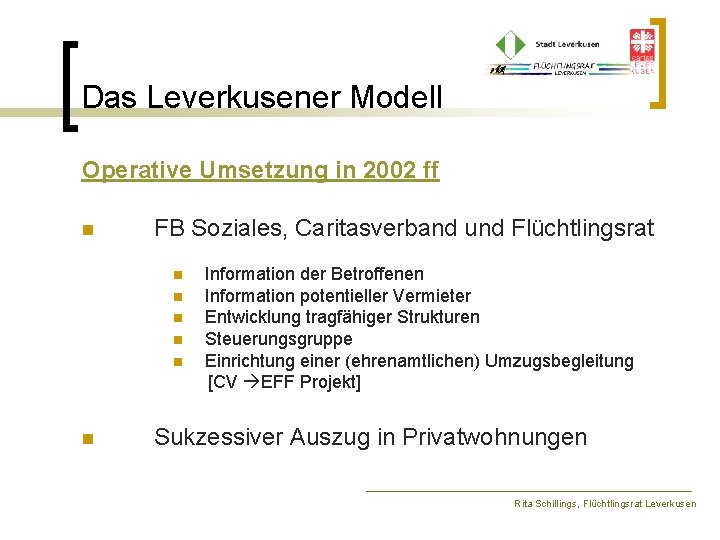 Das Leverkusener Modell Operative Umsetzung in 2002 ff n FB Soziales, Caritasverband und Flüchtlingsrat